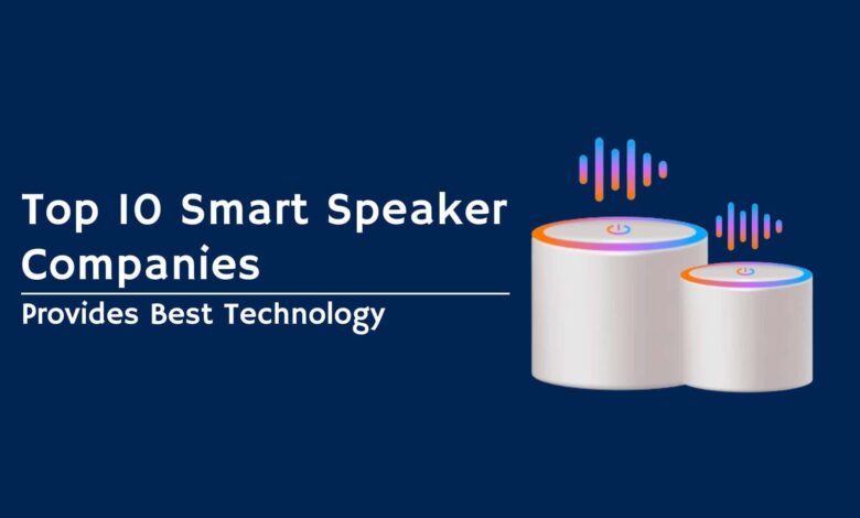 Smart Speaker Companies | Provides Best Technology Smart Speaker Companies | Provides Best Technology